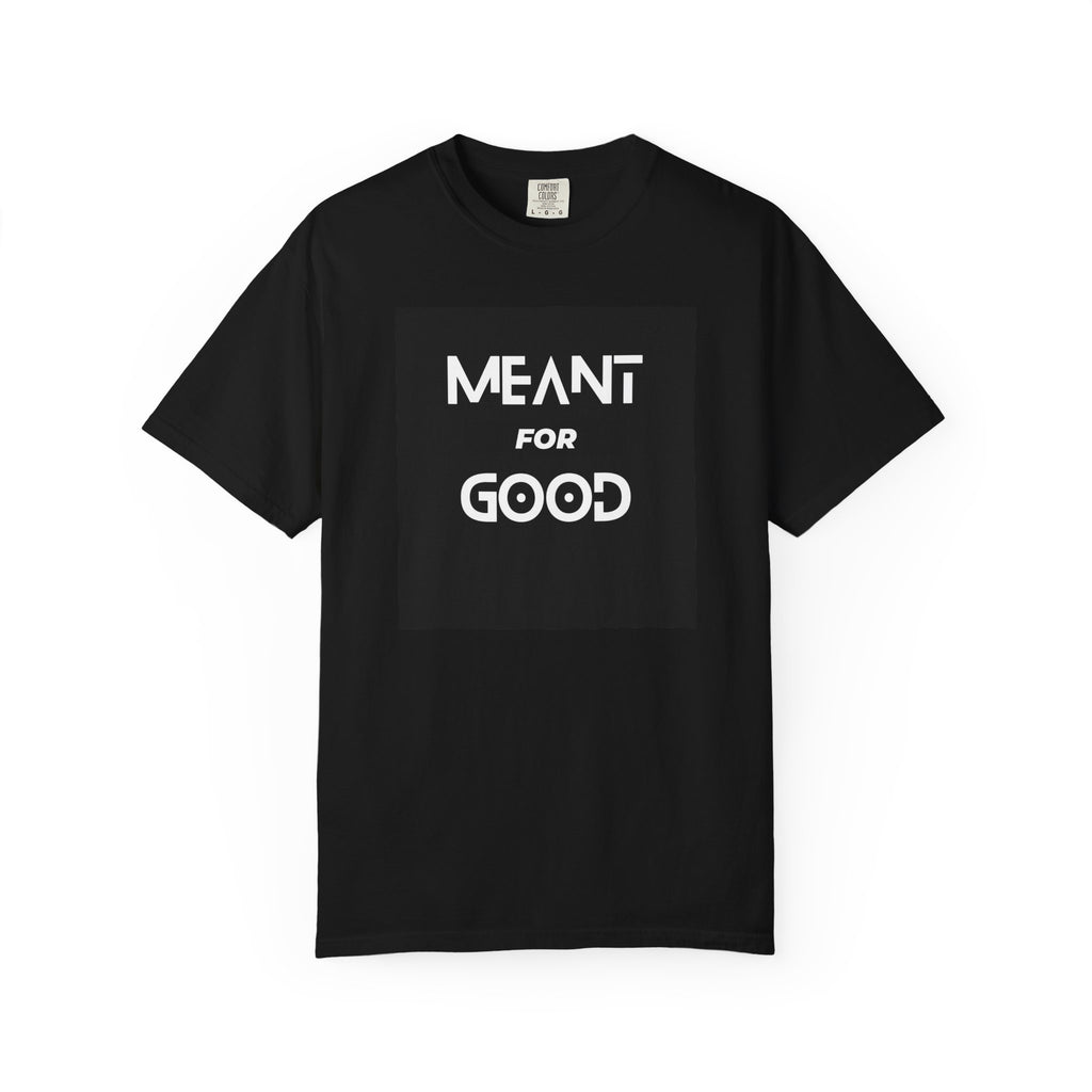 "Meant for Good" Graphic T-Shirt — Positive Message Tee