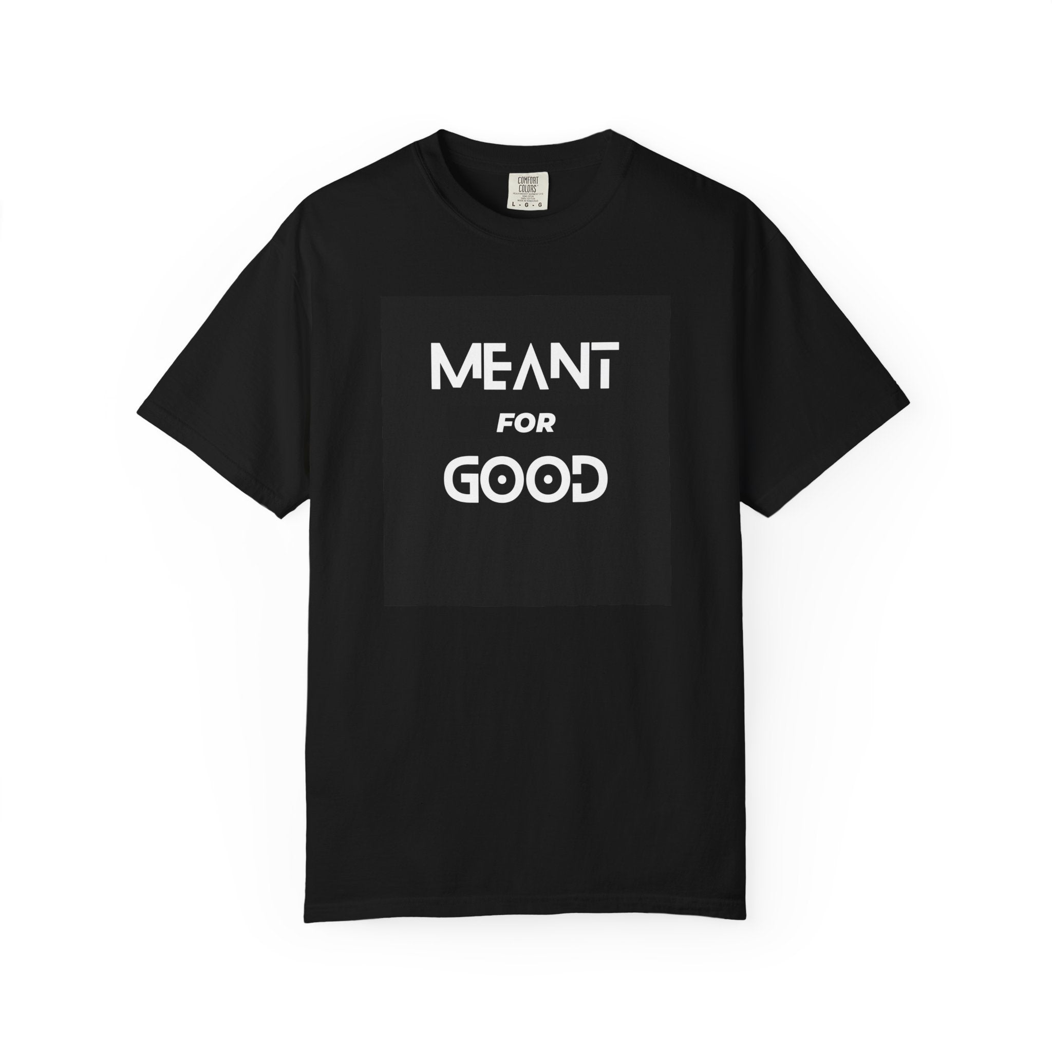 "Meant for Good" Graphic T-Shirt — Positive Message Tee