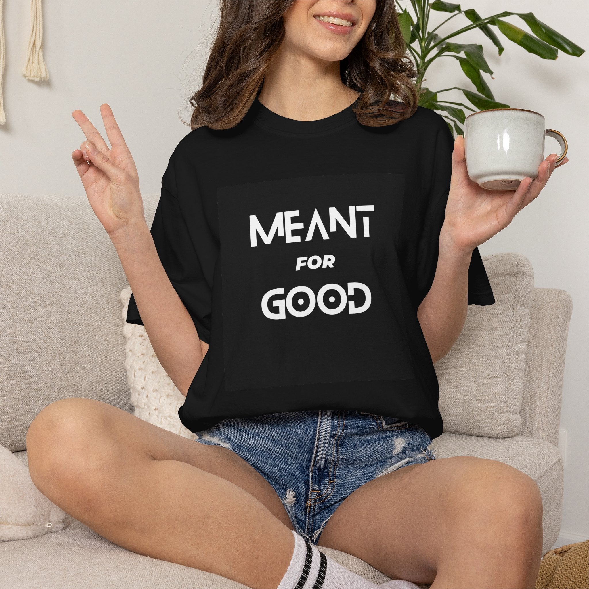 "Meant for Good" Graphic T-Shirt — Positive Message Tee